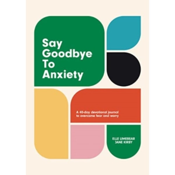 Say Goodbye to Anxiety (inbunden, eng)