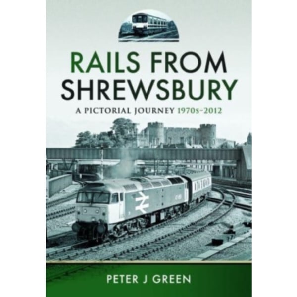 Rails From Shrewsbury (inbunden, eng)