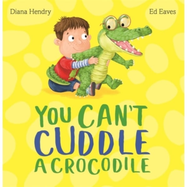You Can't Cuddle a Crocodile (inbunden, eng)