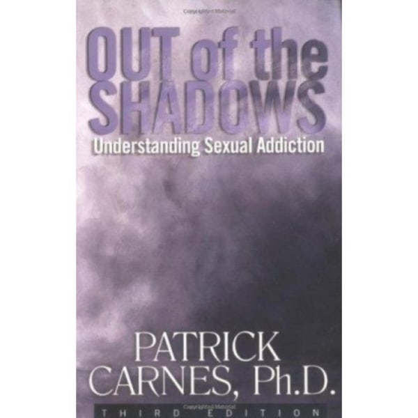 Out of the Shadows: Understanding Sexual Addiction (häftad, eng)