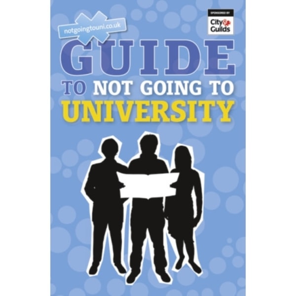 Guide to Not Going to University, The (häftad, eng)