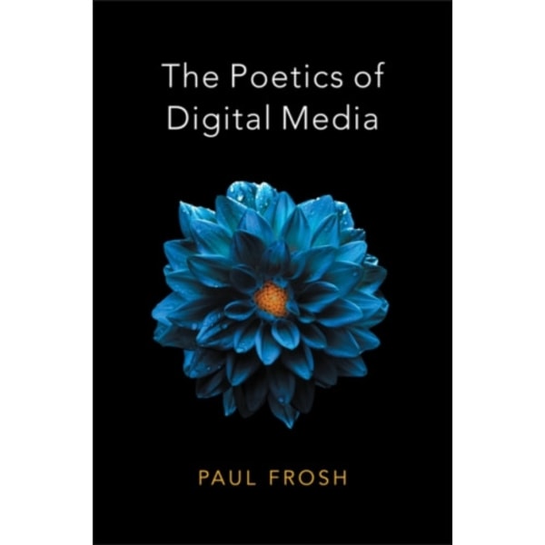 The Poetics of Digital Media (häftad, eng)