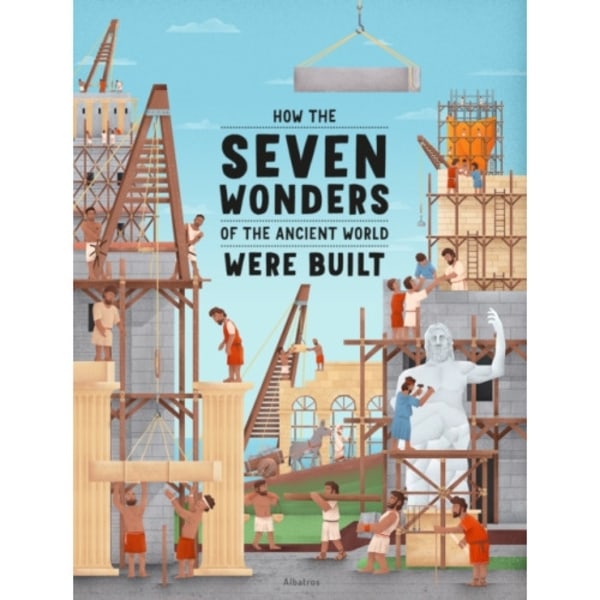 How the Seven Wonders of the Ancient World Were Built (inbunden, eng)