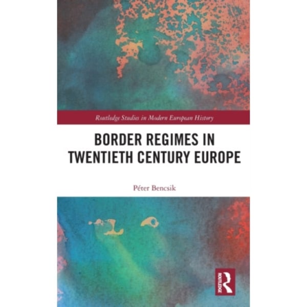 Border Regimes in Twentieth Century Europe (inbunden, eng)