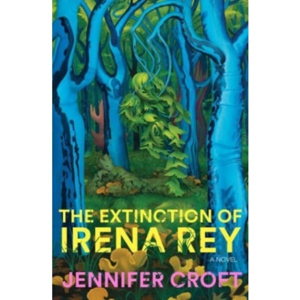 The Extinction of Irena Rey (inbunden, eng)