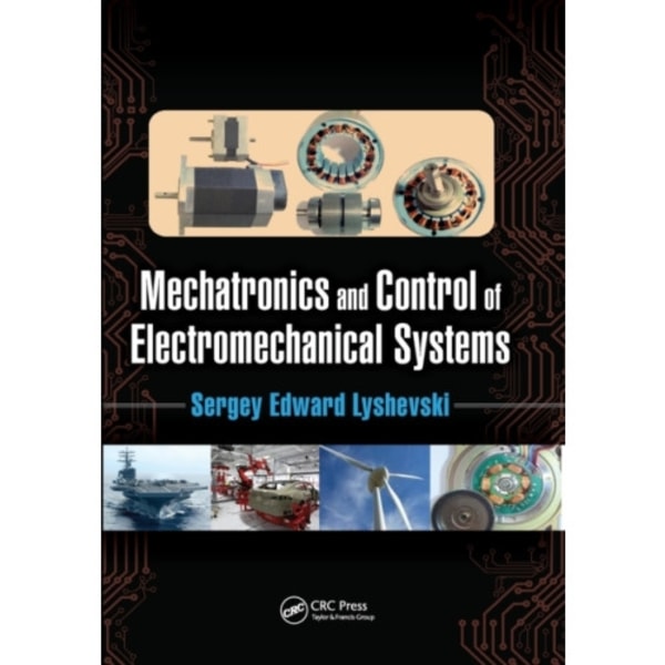 Mechatronics and Control of Electromechanical Systems (häftad, eng)