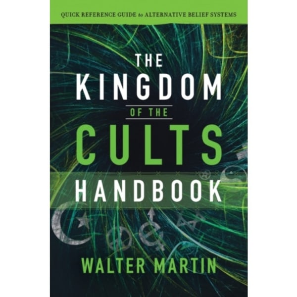 The Kingdom of the Cults Handbook – Quick Reference Guide to Alternative Belief Systems (häftad, eng)