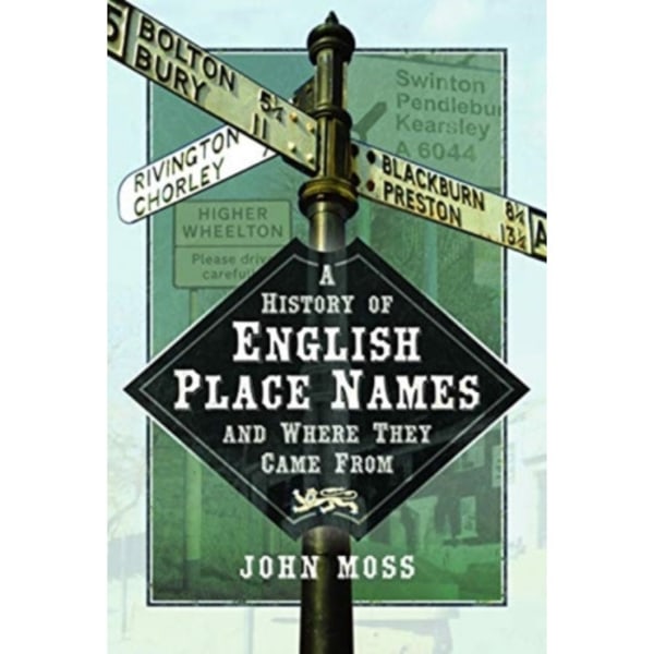 A History of English Place Names and Where They Came From (inbunden, eng)