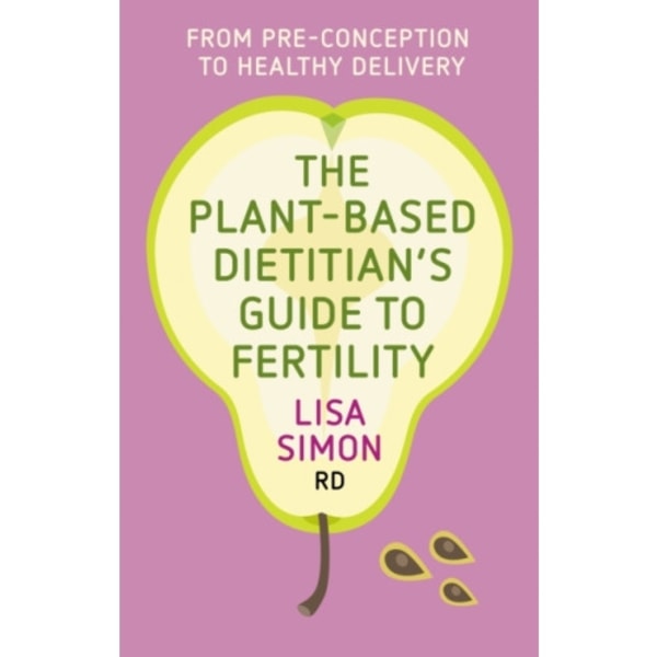 The Plant-Based Dietitian's Guide to Fertility (häftad, eng)