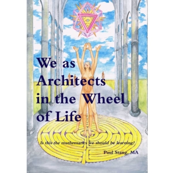 We as Architects in the Wheel of Life Is This the Math We Should be Learning? (häftad, eng)