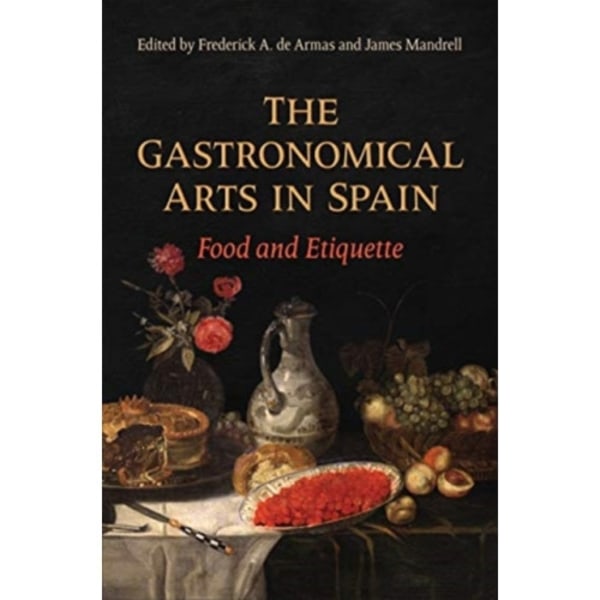 The Gastronomical Arts in Spain (inbunden, eng)
