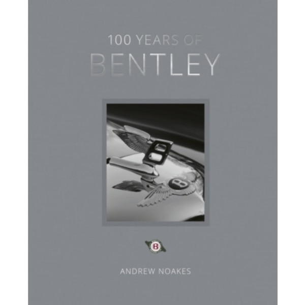 100 Years of Bentley - reissue (inbunden, eng)