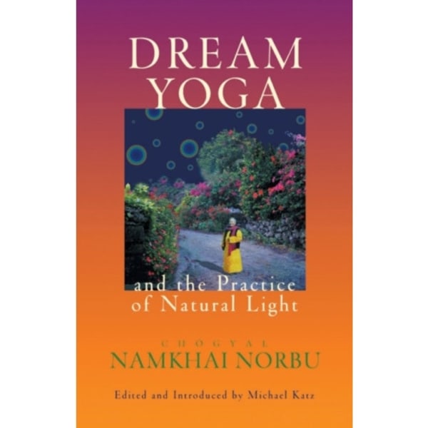 Dream Yoga and the Practice of Natural Light (häftad, eng)