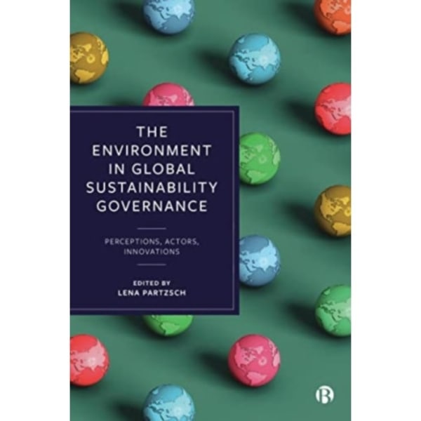 The Environment in Global Sustainability Governance (häftad, eng)