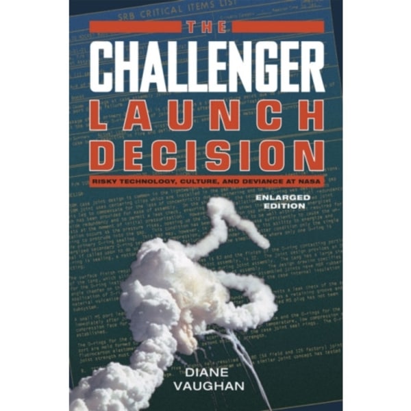 The Challenger Launch Decision – Risky Technology, Culture, and Deviance at NASA, Enlarged Edition (häftad, eng)