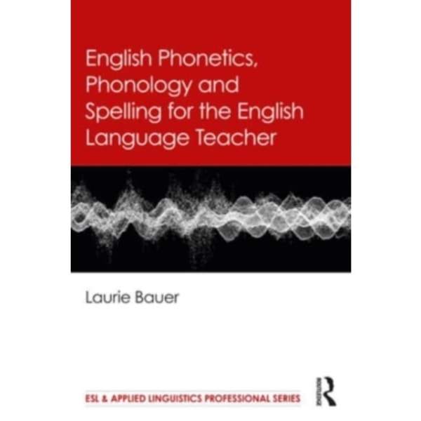 English Phonetics, Phonology and Spelling for the English Language Teacher (häftad, eng)