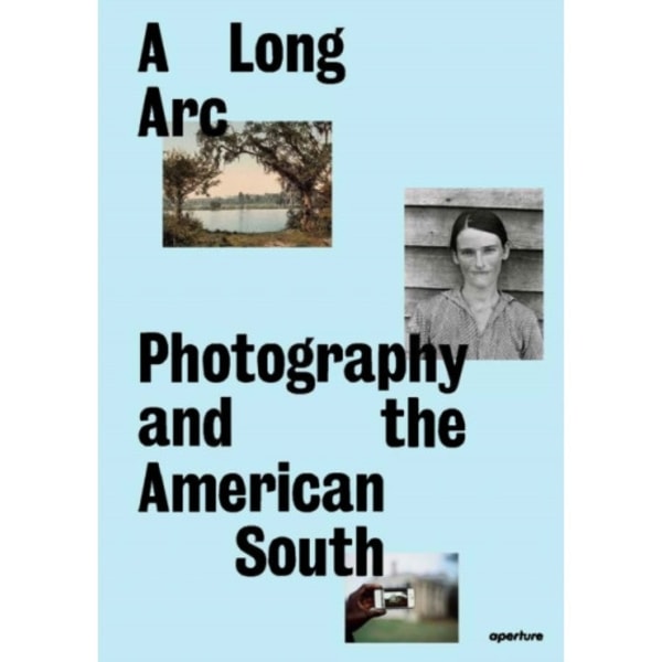 A Long Arc: Photography and the American South (inbunden, eng)