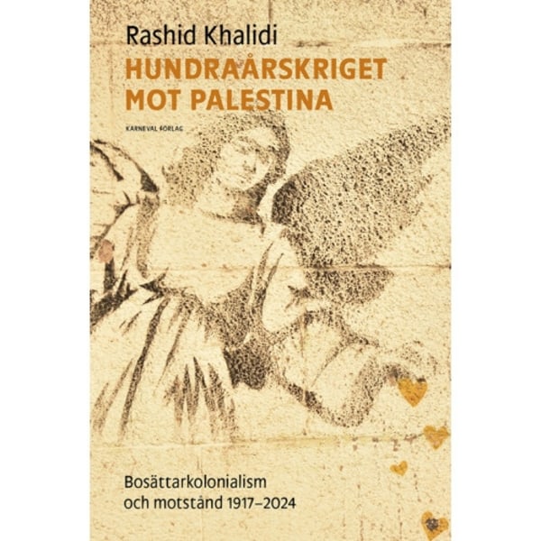 Hundraårskriget mot Palestina : bosättningskolonialism och motstånd 1917-2024 (inbunden)