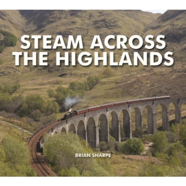 Steam Across The Highlands (inbunden, eng)