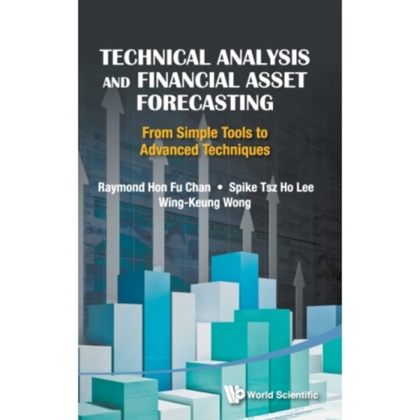 Technical Analysis And Financial Asset Forecasting: From Simple Tools To Advanced Techniques (inbunden, eng)