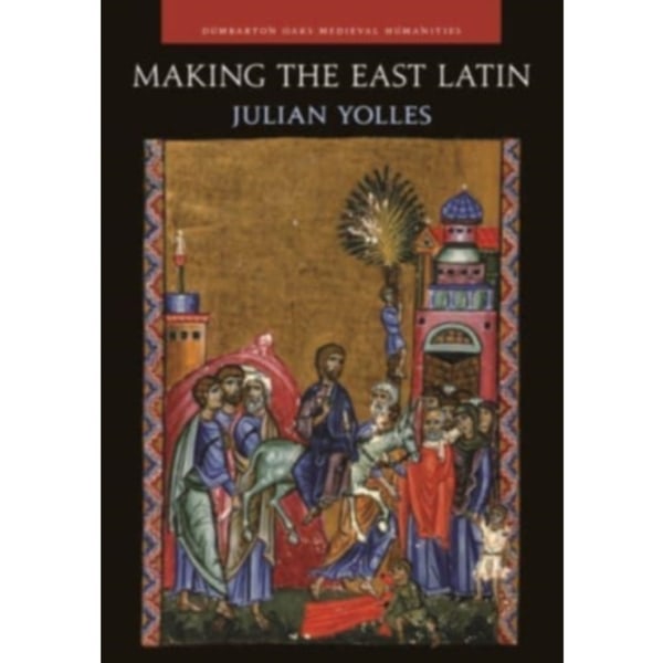 Making the East Latin (inbunden, eng)