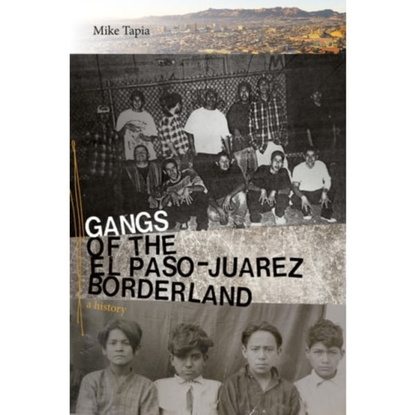 Gangs of the El Paso-Juarez Borderland (inbunden, eng)