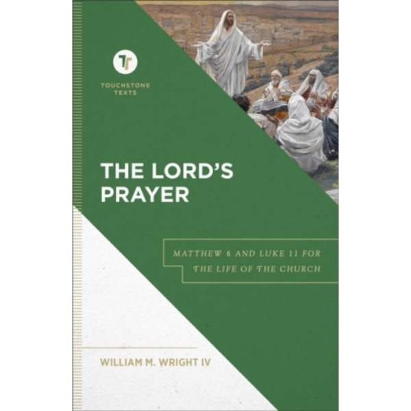 The Lord`s Prayer – Matthew 6 and Luke 11 for the Life of the Church (inbunden, eng)
