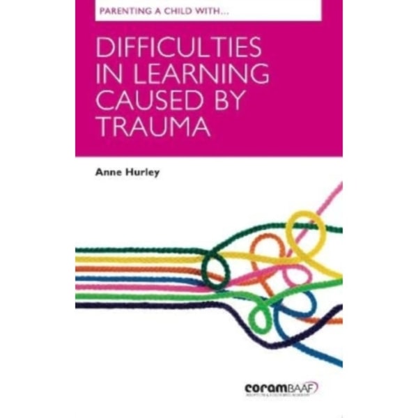 Parenting A Child With Difficulties In Learning Caused By Trauma (häftad, eng)