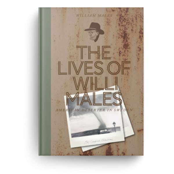 The lives of Willi Males : American deserter in Sweden (inbunden, eng)