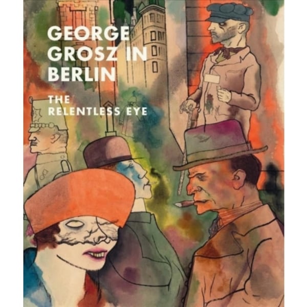George Grosz in Berlin (inbunden, eng)
