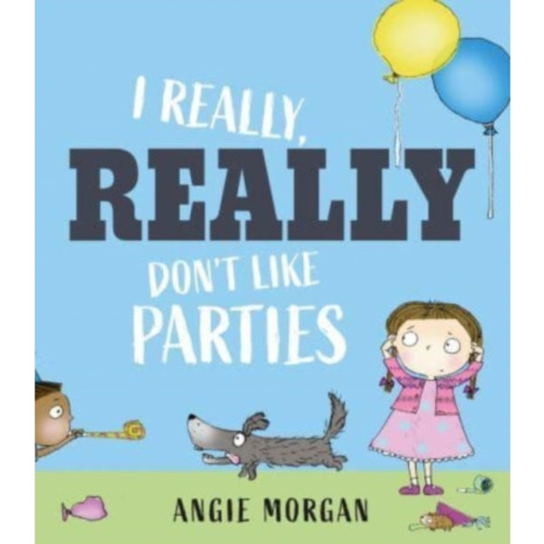 I Really, Really Don't Like Parties (inbunden, eng)