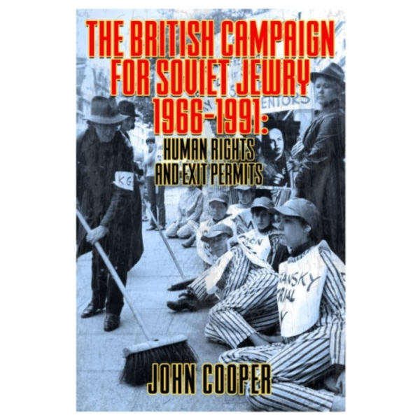 The British Campaign for Soviet Jewry 1966-1991: Human Rights and Exit Permits. (häftad, eng)