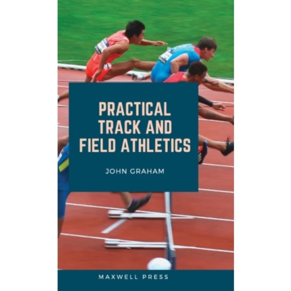 Practical Track and Field Athletics (inbunden, eng)