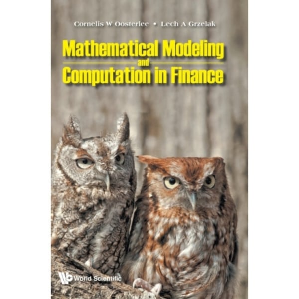Mathematical Modeling And Computation In Finance: With Exercises And Python And Matlab Computer Codes (inbunden, eng)