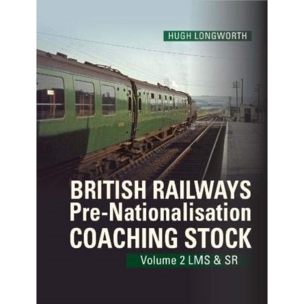 British Railways Pre-Nationalisation Coaching Stock Volume 2 LMS & SR (inbunden, eng)