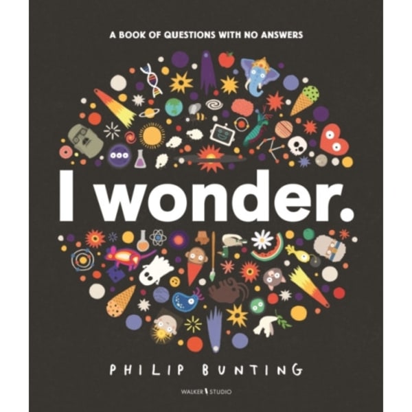 I Wonder: A Book of Questions with No Answers (inbunden, eng)