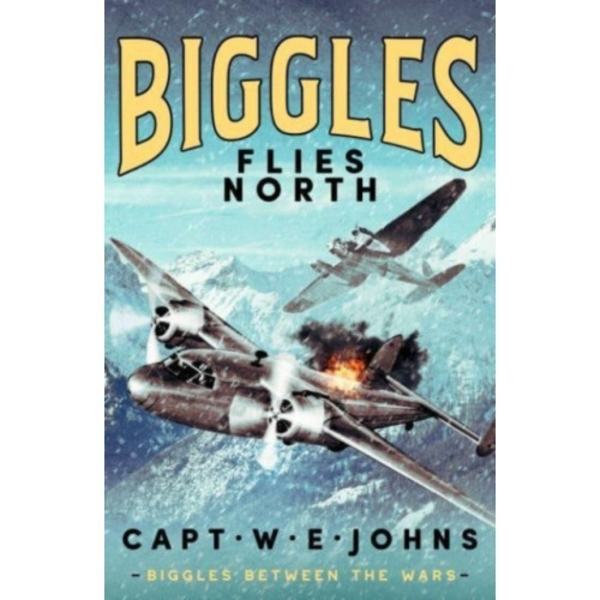 Biggles Flies North (inbunden, eng)