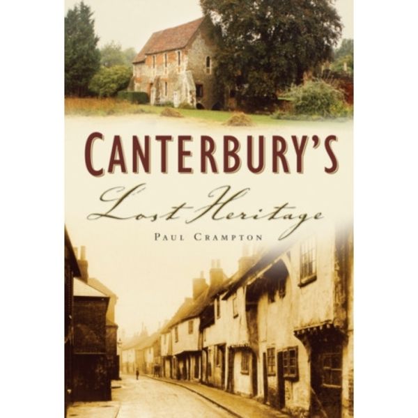 Canterbury's Lost Heritage (häftad, eng)