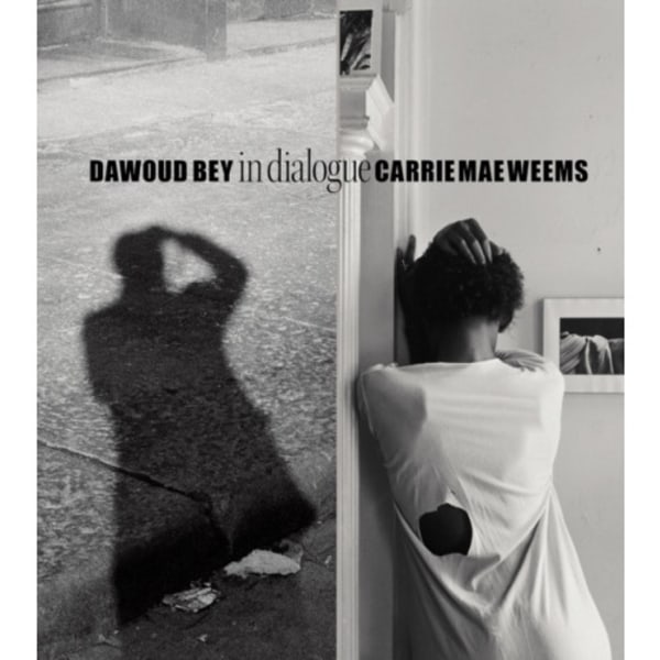 Dawoud Bey & Carrie Mae Weems: In Dialogue (inbunden, eng)