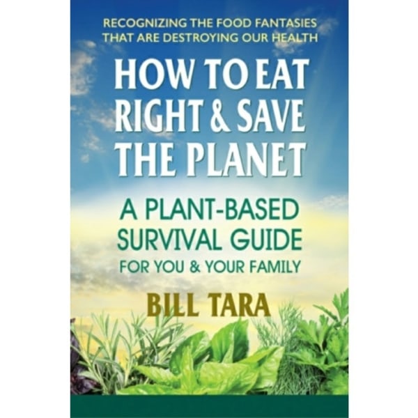 How to Eat Right & Save the Planet (häftad, eng)