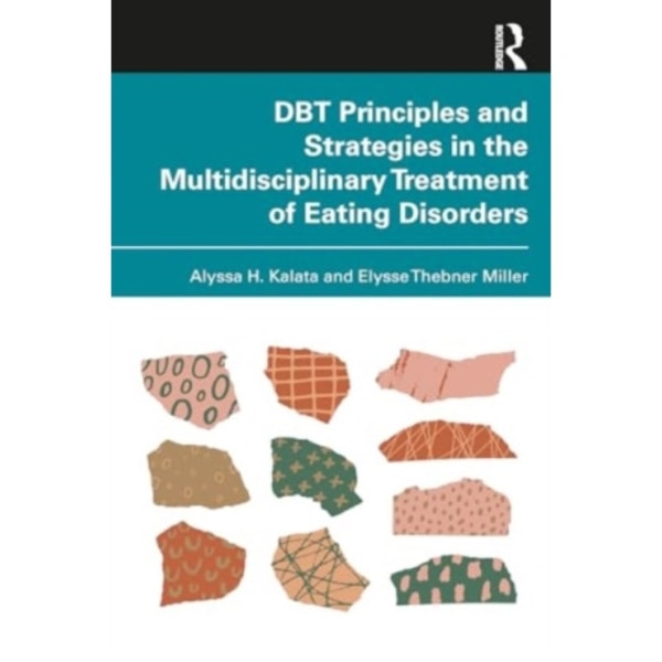 DBT Principles and Strategies in the Multidisciplinary Treatment of Eating Disorders (häftad, eng)