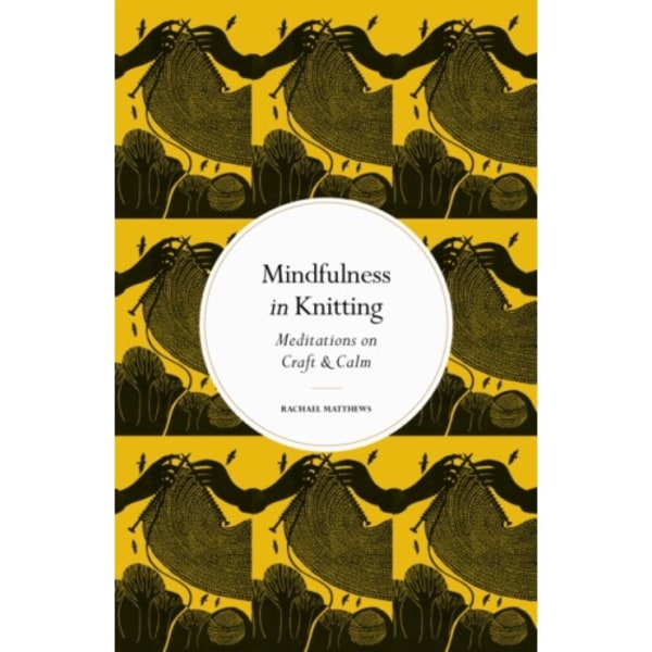 Mindfulness in Knitting (inbunden, eng)