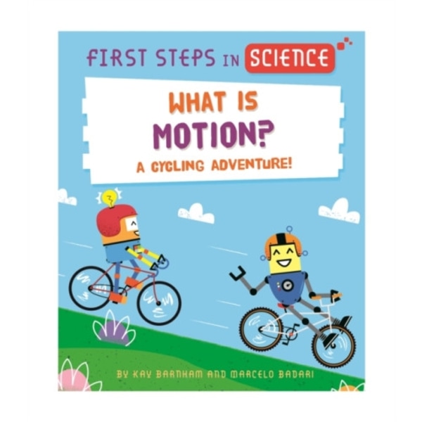 First Steps in Science: First Steps in Science: What is Motion? (inbunden, eng)
