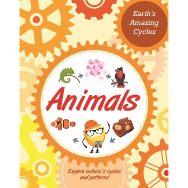 Earth's Amazing Cycles: Animals (inbunden, eng)