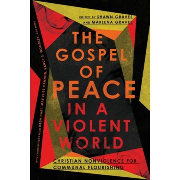 The Gospel of Peace in a Violent World – Christian Nonviolence for Communal Flourishing (häftad, eng)
