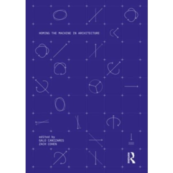 Homing the Machine in Architecture (häftad, eng)