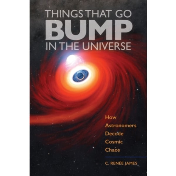Things That Go Bump in the Universe (inbunden, eng)