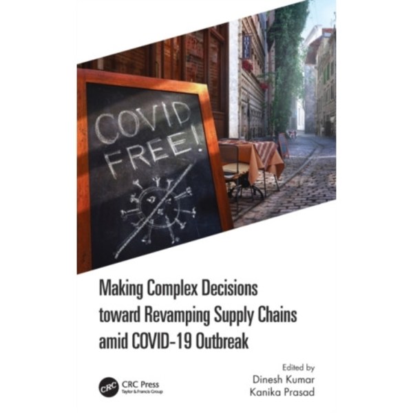 Making Complex Decisions toward Revamping Supply Chains amid COVID-19 Outbreak (inbunden, eng)