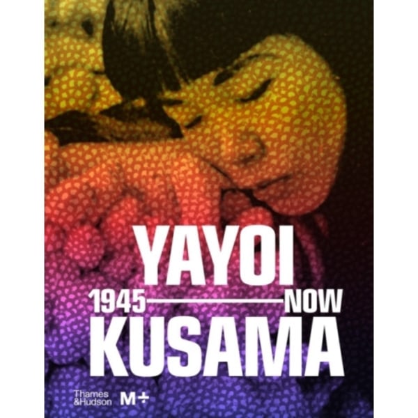 Yayoi Kusama: 1945 to Now (inbunden, eng)