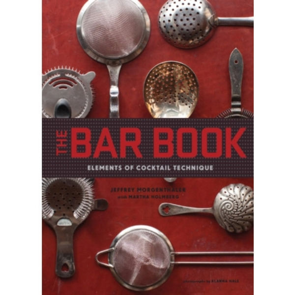 The Bar Book: Elements of Cocktail Technique (inbunden, eng)